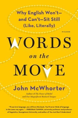 Words on the Move: Why English Won't - and Can't - Sit Still (Like, Literally) - Paperback | Diverse Reads
