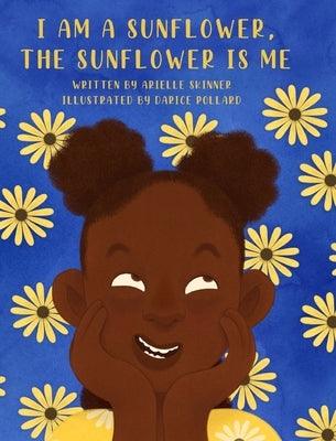 I am a Sunflower, the Sunflower is Me - Hardcover | Diverse Reads