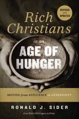 Rich Christians in an Age of Hunger: Moving from Affluence to Generosity - Paperback | Diverse Reads