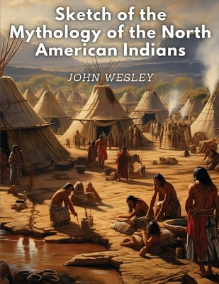 Sketch of the Mythology of the North American Indians - Paperback | Diverse Reads