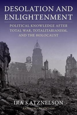 Desolation and Enlightenment: Political Knowledge After Total War, Totalitarianism, and the Holocaust - Paperback |  Diverse Reads