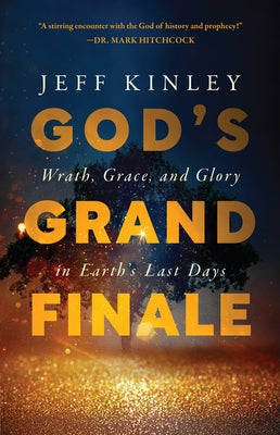 God's Grand Finale: Wrath, Grace, and Glory in Earth's Last Days - Paperback | Diverse Reads