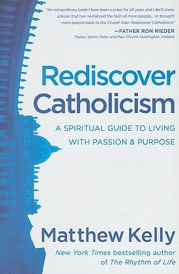 Rediscover Catholicism: A Spiritual Guide to Living with Passion & Purpose - Hardcover | Diverse Reads