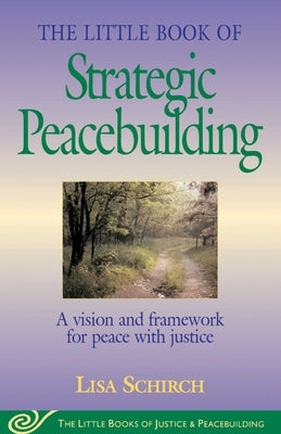 The Little Book of Strategic Peacebuilding: A Vision And Framework For Peace With Justice - Paperback | Diverse Reads