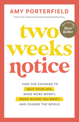Two Weeks Notice: Find the Courage to Quit Your Job, Make More Money, Work Where You Want, and Change the World - Paperback | Diverse Reads