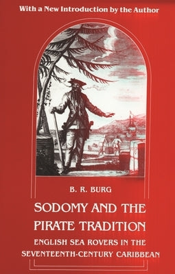 Sodomy and the Pirate Tradition: English Sea Rovers in the Seventeenth-Century Caribbean, Second Edition / Edition 2 - Paperback | Diverse Reads