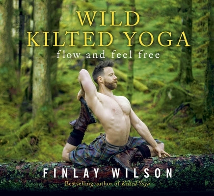 Wild Kilted Yoga: Flow and Feel Free - Hardcover | Diverse Reads