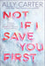 Not If I Save You First - Hardcover | Diverse Reads