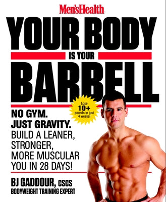 Men's Health Your Body is Your Barbell: No Gym. Just Gravity. Build a Leaner, Stronger, More Muscular You in 28 Days! - Paperback | Diverse Reads