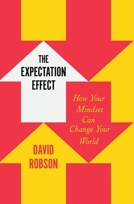 The Expectation Effect: How Your Mindset Can Change Your World - Hardcover | Diverse Reads