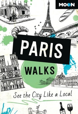 Moon Paris Walks: See the City Like a Local - Paperback(Revised ed.) | Diverse Reads