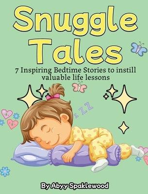 Snuggle Tales: 7 Bedtime Stories to Instill Valuable Life Lessons - Hardcover | Diverse Reads