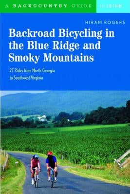 Backroad Bicycling in the Blue Ridge and Smoky Mountains: 27 Rides for Touring and Mountain Bikes from North Georgia to Southwest Virginia - Paperback | Diverse Reads