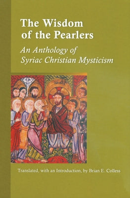 Wisdom of the Pearlers: An Anthology of Syriac Christian Mysticism - Paperback | Diverse Reads