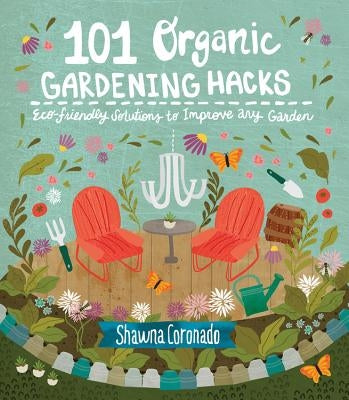 101 Organic Gardening Hacks: Eco-friendly Solutions to Improve Any Garden - Paperback | Diverse Reads