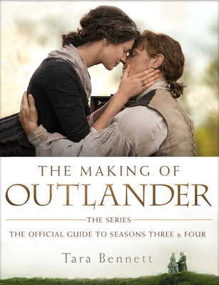 The Making of Outlander: The Series: The Official Guide to Seasons Three & Four - Hardcover | Diverse Reads
