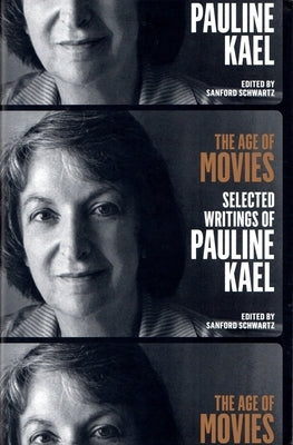 The Age of Movies: Selected Writings of Pauline Kael: A Library of America Special Publication - Paperback | Diverse Reads