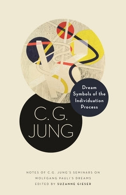 Dream Symbols of the Individuation Process: Notes of C. G. Jung's Seminars on Wolfgang Pauli's Dreams - Paperback | Diverse Reads
