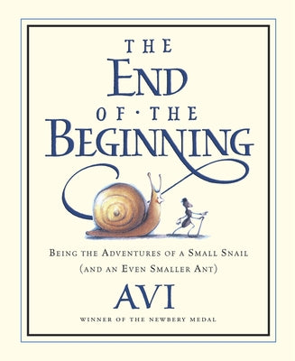 The End of the Beginning: Being the Adventures of a Small Snail (and an Even Smaller Ant) - Paperback | Diverse Reads