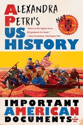 Alexandra Petri's Us History: Important American Documents (I Made Up) - Paperback | Diverse Reads