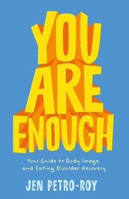 You Are Enough: Your Guide to Body Image and Eating Disorder Recovery - Paperback | Diverse Reads
