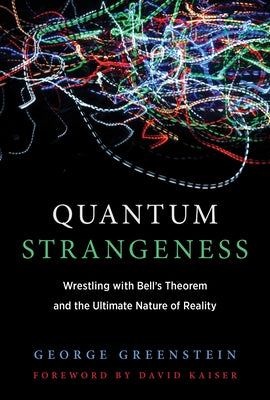 Quantum Strangeness: Wrestling with Bell's Theorem and the Ultimate Nature of Reality - Paperback | Diverse Reads