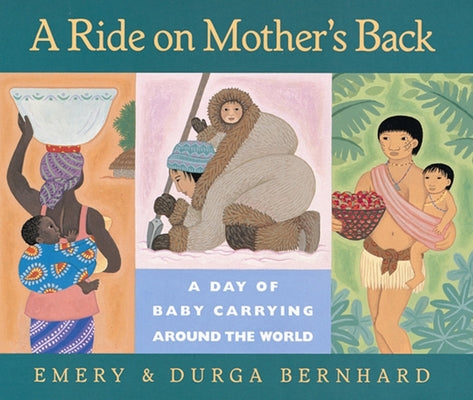 A Ride on Mother's Back: A Day of Baby Carrying around the World - Hardcover | Diverse Reads