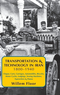 Transportation & Technology in iran, 1800-1940 - Hardcover | Diverse Reads