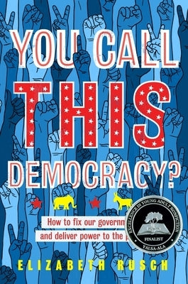 You Call This Democracy?: How to Fix Our Government and Deliver Power to the People - Paperback | Diverse Reads