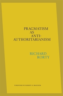 Pragmatism as Anti-Authoritarianism - Hardcover | Diverse Reads