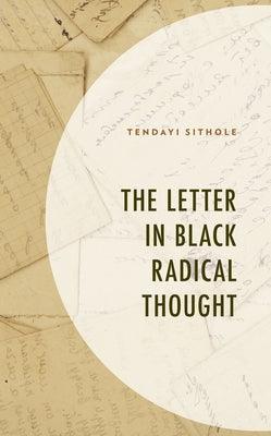 The Letter in Black Radical Thought - Hardcover | Diverse Reads