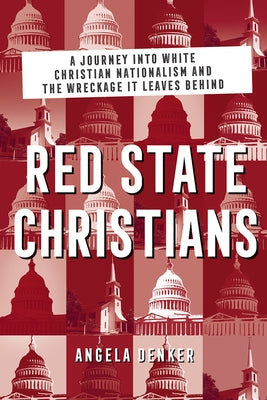 Red State Christians: A Journey into White Christian Nationalism and the Wreckage It Leaves Behind - Paperback | Diverse Reads