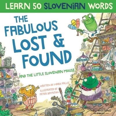 The Fabulous Lost & Found and the little Slovenian mouse: Laugh as you learn 50 Slovenian words with this fun, heartwarming bilingual English Slovenia - Paperback | Diverse Reads