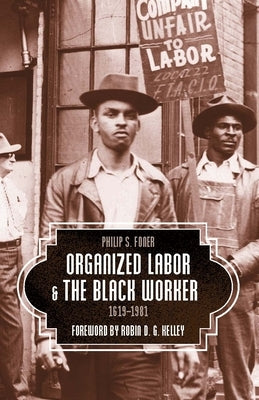 Organized Labor and the Black Worker, 1619-1981 - Paperback | Diverse Reads