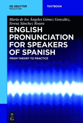 English Pronunciation for Speakers of Spanish: From Theory to Practice - Paperback | Diverse Reads