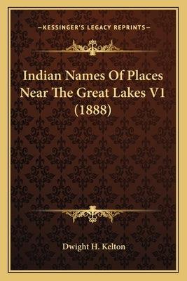 Indian Names Of Places Near The Great Lakes V1 (1888) - Paperback | Diverse Reads