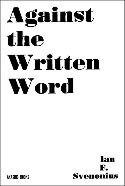 Against the Written Word: Toward a Universal Illiteracy - Paperback | Diverse Reads