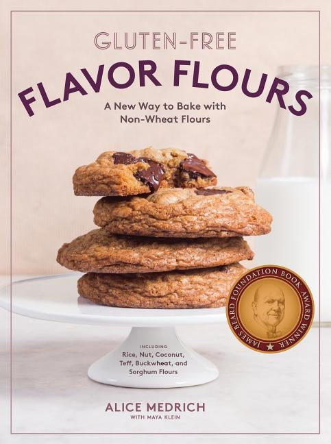 Gluten-Free Flavor Flours: A New Way to Bake with Non-Wheat Flours, Including Rice, Nut, Coconut, Teff, Buckwheat, and Sorghum Flours - Paperback | Diverse Reads