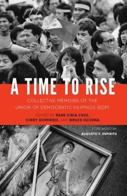 A Time to Rise: Collective Memoirs of the Union of Democratic Filipinos (Kdp) - Paperback | Diverse Reads