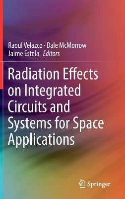 Radiation Effects on Integrated Circuits and Systems for Space Applications - Hardcover | Diverse Reads