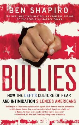 Bullies: How the Left's Culture of Fear and Intimidation Silences Americans - Paperback | Diverse Reads
