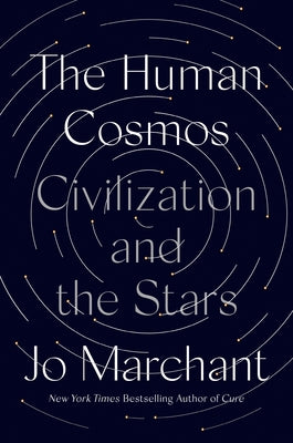 The Human Cosmos: Civilization and the Stars - Hardcover | Diverse Reads