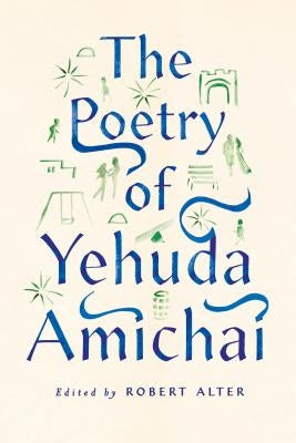 The Poetry of Yehuda Amichai - Paperback | Diverse Reads