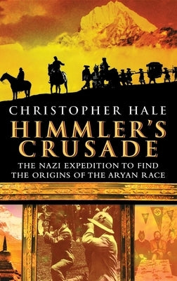 Himmler's Crusade: The Nazi Expedition to Find the Origins of the Aryan Race - Hardcover | Diverse Reads