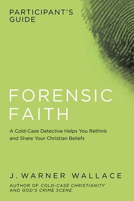 Forensic Faith Participant's Guide: A Homicide Detective Makes the Case for a More Reasonable, Evidential Christian Faith - Paperback | Diverse Reads