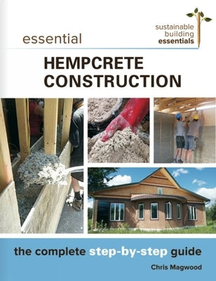 Essential Hempcrete Construction: The Complete Step-by-Step Guide - Paperback | Diverse Reads