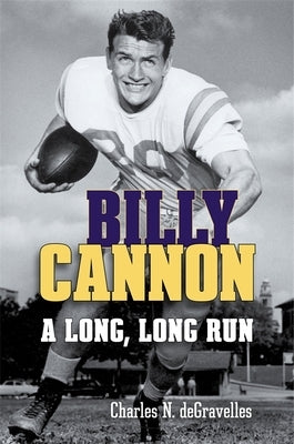 Billy Cannon: A Long, Long Run - Hardcover | Diverse Reads
