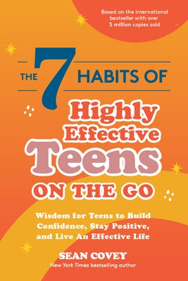 The 7 Habits of Highly Effective Teens on the Go: Wisdom for Teens to Build Confidence, Stay Positive, and Live an Effective Life - Paperback | Diverse Reads