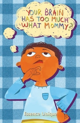 Your Brain Has Too Much What, Mommy - Paperback | Diverse Reads