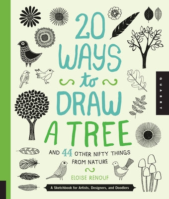 20 Ways to Draw a Tree and 44 Other Nifty Things from Nature: A Sketchbook for Artists, Designers, and Doodlers - Paperback | Diverse Reads